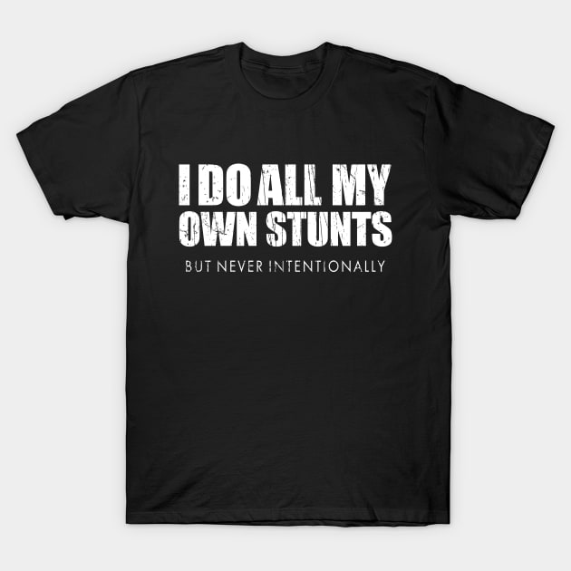 I Do My Own Stunts T-Shirt by Seitori